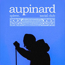 aupinard - "spleen. social club" Tour
