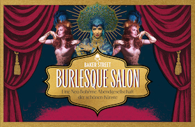 Burlesque Salon - Die Neo Bohème Abendgesellschaft der schönen Künste