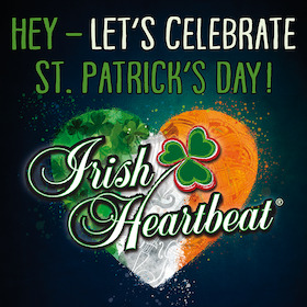 Irish Heartbeat - Hey – Let’s celebrate St. Patrick’s Day!