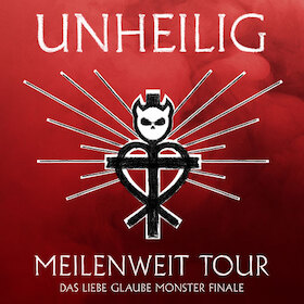 UNHEILIG - Meilenweit Tour - Das Liebe Glaube Monster Finale