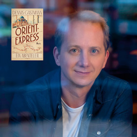 Dennis Gastmann - Orient Express - Ein Abenteuer