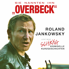 Roland Jankowsky - Sie nannten ihn "OVERBECK" (Krimilesung)