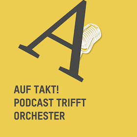 Auf Takt! - Podcast trifft Orchester