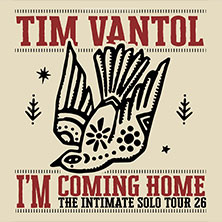 Tim Vantol - I'm Coming Home - The Intimate Solo Tour