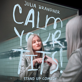 Julia Brandner - Calm your tits!