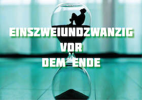 Einszweiundzwanzig vor dem Ende