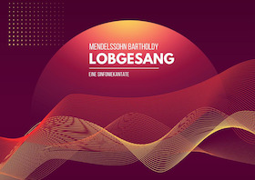 Felix Mendelssohn Bartholdy - LOBGESANG - Chorkonzert