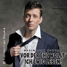 Maximilian Nowka - Vor der Ehe wollt' ich ewig leben