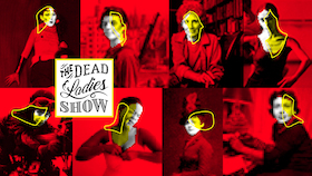 Dead Ladies Show - Mit Gaea Schoeters, Miku Sophie Kühmel, Katharina Eickhoff, Johanna Zimmer und Doriana Tchakarova