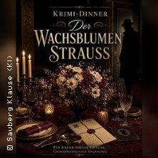 Der Wachsblumenstrauss - Krimi-Dinner