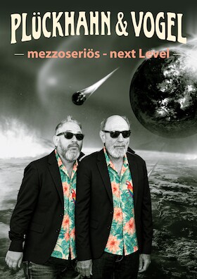 PLÜCKHAHN & VOGEL - „mezzoseriös - next level“