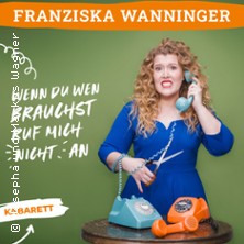 Franziska Wanninger - Wenn du wen brauchst, ruf mich nicht an