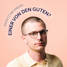 MORITZ NEUMEIER - Einer von den Guten?