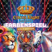 CIRCUS KRONE präsentiert FARBENSPIEL - Gold Edition
