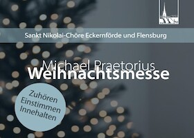 Konzert Sankt Nikolai Chor Flensburg - Lutherische Festmesse zum Weihnachtsfest - Michael Praetorius
