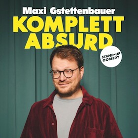 Maxi Gstettenbauer - Komplett absurd