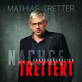 Mathias Tretter - „Nachgetrettert – der satirische Jahresrückblick“
