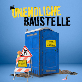Die unendliche Baustelle - eine absurd reale Lach- und Leidensgeschichte