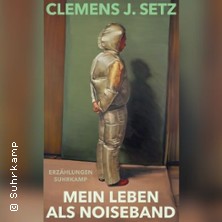 Clemens J.Setz - Mein Leben als Noiseband
