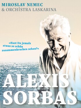 "Alexis Sorbas" nach Nikos Kazantzakis - mit Miroslav Nemec & Orchistra Laskarina