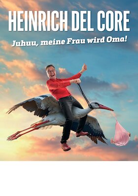 Heinrich Del Core - „Juhuu, meine Frau wird Oma“