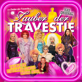 Zauber der Travestie - das Original - ...die schräg schrille andere Revue..