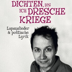 Dichten, bis ich Dresche kriege - Marco Tschirpke