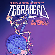 Zebrahead - Drunk and sh*tty in every City + Special Guests: Punkrock Factory