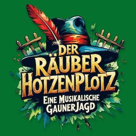 Der Räuber Hotzenplotz - Eine musikalische Gaunerjagd