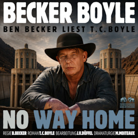 Ben Becker - liest T.C. Boyle: „No Way Home“
