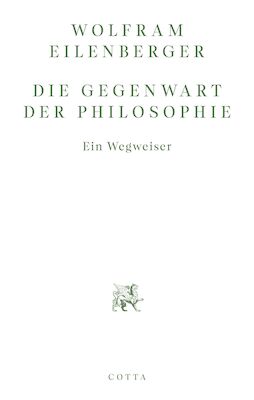 Die Gegenwart der Philosophie - Wolfram Eilenberger