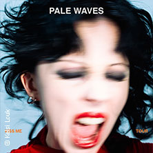 Pale Waves - Kiss me Tour