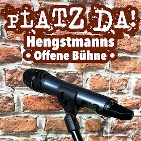 Platz da! Hengstmanns offene Bühne - Hengstmanns offene Bühne