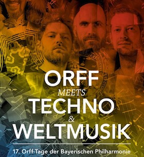 Orff meets Techno & Weltmusik - 17. Orff-Tage der Bayerischen Philharmonie