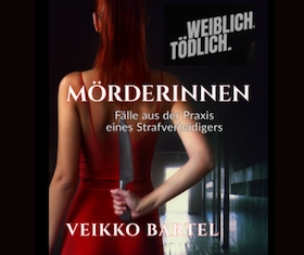 Veikko Bartel - Warum Frauen töten? - True Crime Live!!!
