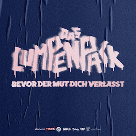 Das Lumpenpack - Bevor der Mut dich verlässt