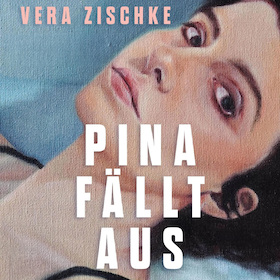 "Pina fällt aus" - Lesung mit Vera Zischke