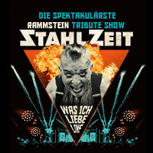 STAHLZEIT - WAS ICH LIEBE LIVE - Die spektakulärste RAMMSTEIN Tribute Show
