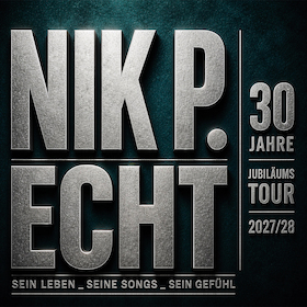 Nik P. - ECHT. 30 Jahre Jubiläumstour 2027/28