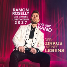 Ramon Roselly - Das große Livekonzert 2027 - Der Zirkus meines Lebens