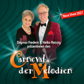 Carneval der Melodien - Präsentiert von Dagmar Frederic und KS Heiko Reissig