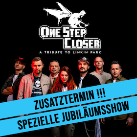 ONE STEP CLOSER - a tribute to Linkin Park - ZUSATZTERMIN!