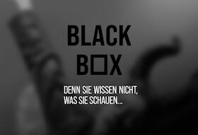 Blackbox - Denn Sie wissen nicht, was Sie schauen...