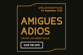 Amigues Adios - Theater von Bishop Black