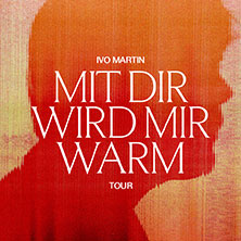 Ivo Martin - Mit dir wird mir warm Tour 2026