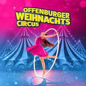 Offenburger Weihnachtscircus 2026/27 - Der 29. Offenburger Weihnachtscircus