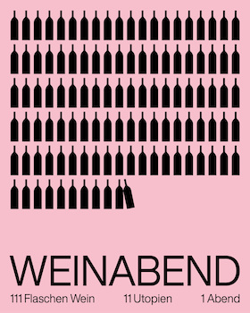 Weinabend - 111 Flaschen Wein, 11 Utopien und 1 Abend