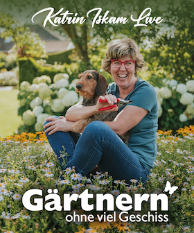 "Gärtnern ohne viel Geschiss" - Die Live-Tour von Bestseller-Autorin und Garten-Bloggerin Katrin Iskam