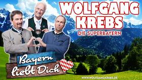 Wolfgang Krebs - Bayern liebt Dich