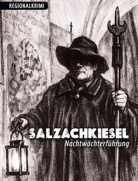 Salzachkiesel - Nachtwächterführung - Ein Regionalkrimi